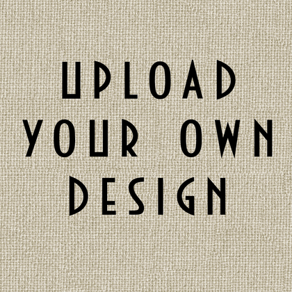 Upload Your Own Design