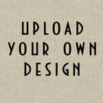 Upload Your Own Design
