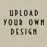 Upload Your Own Design